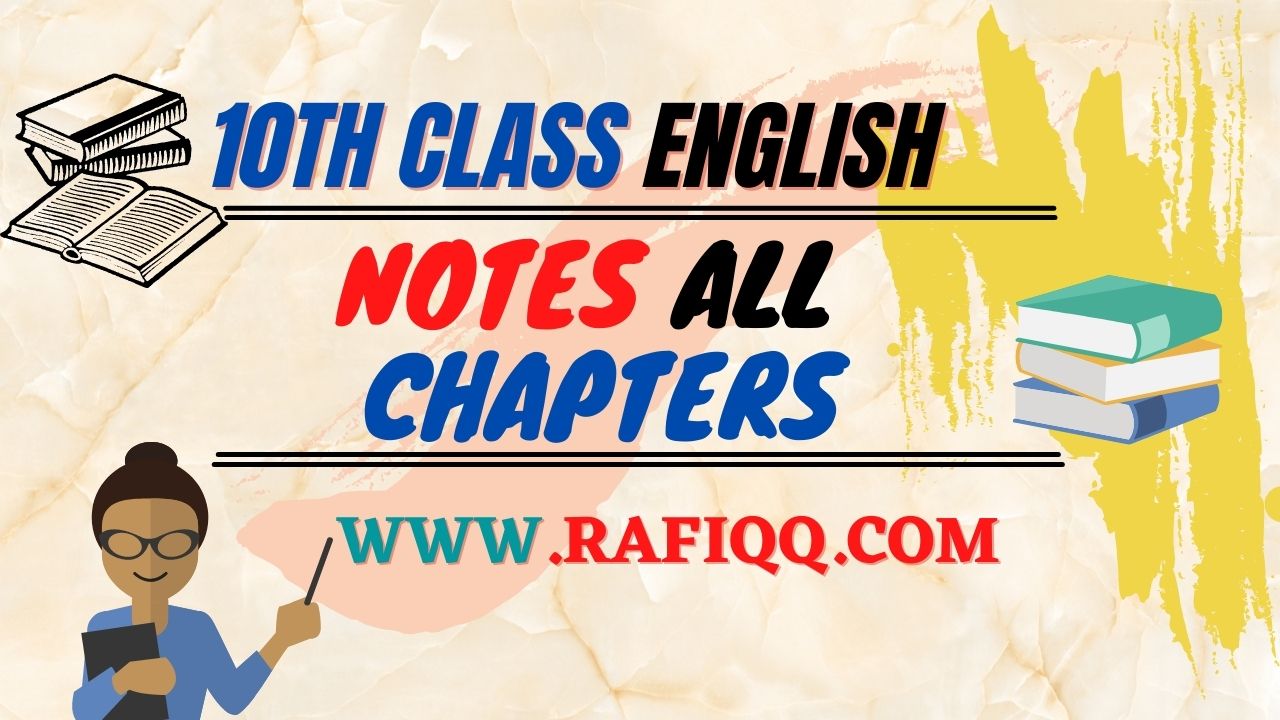 10th Class English 10th Class Notes All Chapters 2024 Rafiqq